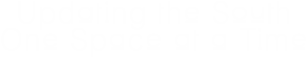Updating the South One Space at a Time